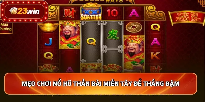 Nổ Hũ Thần Bài Miền Tây - Bí Kíp Săn Thưởng Cực Chất 4 Mẹo chơi nổ hũ thần bài miền tây để thắng đậm